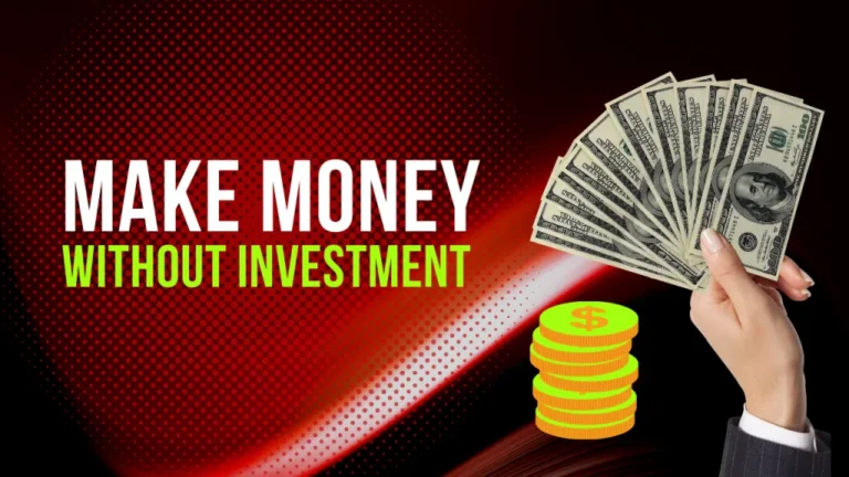 How to Make Money Online With No Investment: Best Ways In 2023